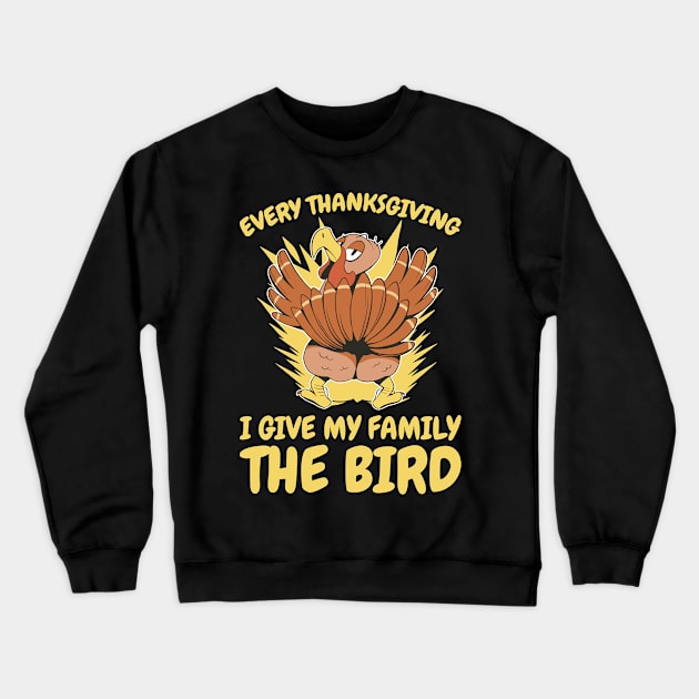 I Give My Family The Bird Funny Thanksgiving Gift Crewneck Sweatshirt by CatRobot